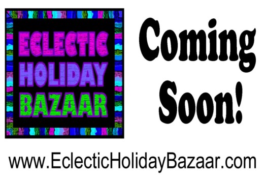 print a poster - Eclectic Holiday Bazaar Coming Soon! - comingsoon.jpg