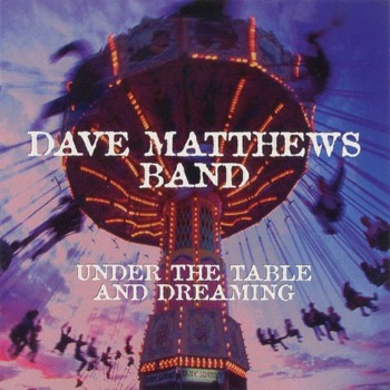 make - Dave Matthews Band Under The Table And Dreaming - DaveMatthewsBandUnderTheTableA.jpg