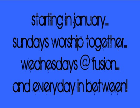 print a poster - Starting In January Sunday Worship Together Wednesdays @ Fusion - update8.jpg