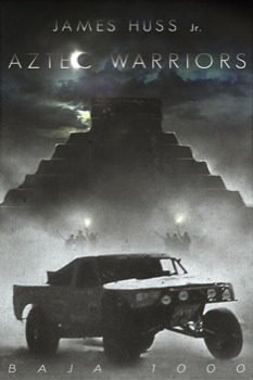 print a poster - Aztec Warriors Baja 1000 - AZTECWARIORFINALv11highpixels.jpg