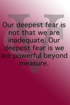 print a poster - Our Greatest Fear Is Not That We Are Inadequate - Deepest_Fear.tif