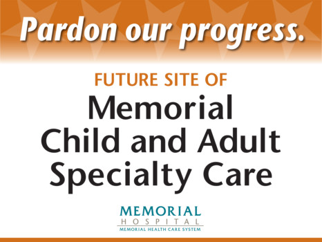 posterbrain - Pardon Our Progress Future Site Of Memorial Child And Adult Spec - MHCSSpecialCareSite1.tif